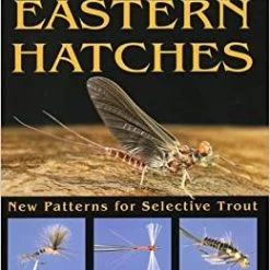 Stackpole Matching Major Eastern Hatches: New Patterns For Selective Trout