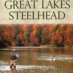 Stackpole Advanced Fly Fishing For Great Lakes Steelhead - Rick Kustich